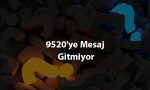 9520ye Mesaj Gitmiyor