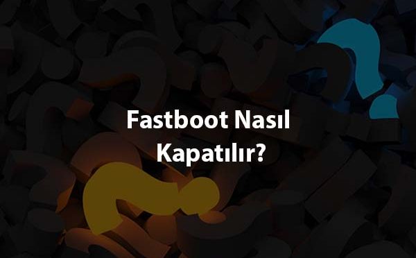 Fastboot Nasil Kapatilir