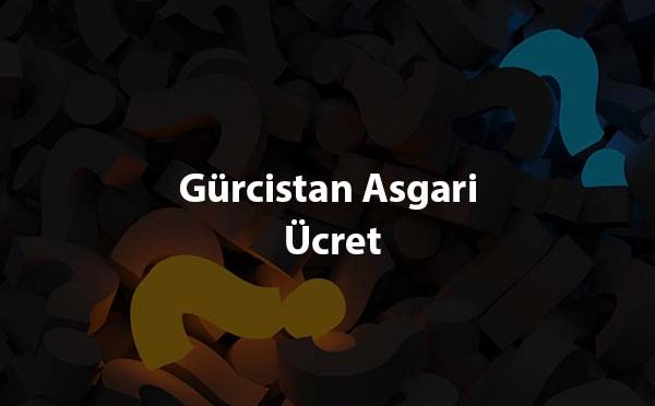 Gurcistan Asgari Ucret