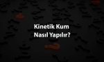 Kinetik Kum Nasıl Yapılır?