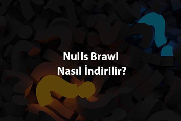 Nulls Brawl Nasıl İndirilir?