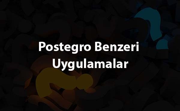 Postegro Benzeri Uygulamalar